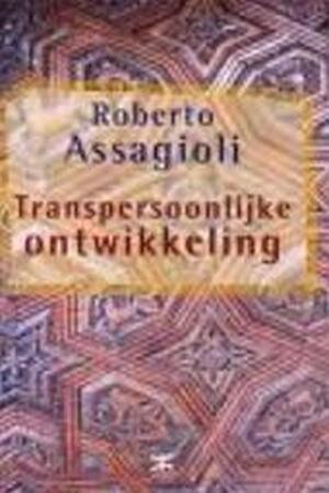 Transpersoonlijke ontwikkeling - R. Assagioli Transpersoonlijke ontwikkeling - R. Assagioli