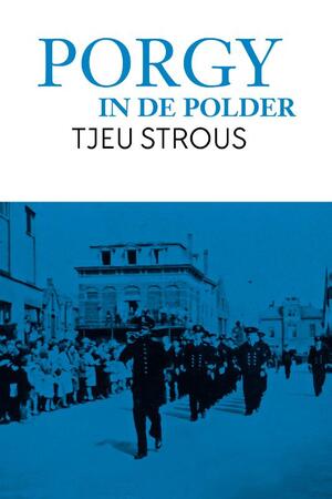 Porgy in de polder - Tjeu Strous Porgy in de polder - Tjeu Strous