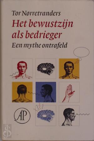 Het bewustzijn als bedrieger - T. Norretranders