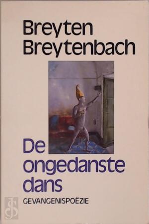 Ongedanste dans - Breyten Breytenbach