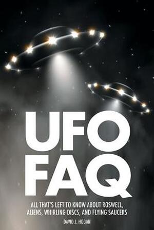 UFO FAQ - David J. Hogan UFO FAQ - David J. Hogan