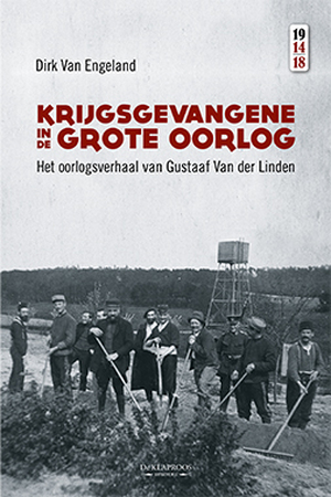Krijgsgevangene in de Grote Oorlog - Dirk Van Engeland Krijgsgevangene in de Grote Oorlog - Dirk Van Engeland