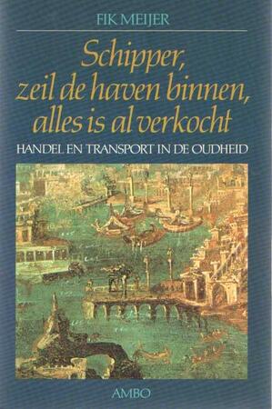 Schipper, zeil de haven binnen, alles is al verkocht - Fik. Meijer Schipper, zeil de haven binnen, alles is al verkocht - Fik. Meijer