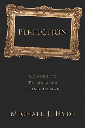 Perfection - Michael J. Hyde