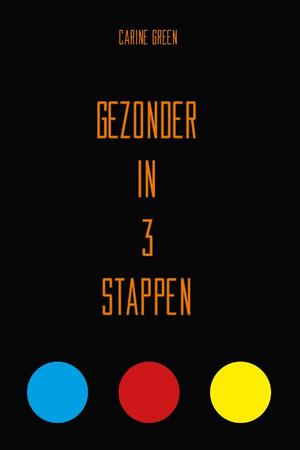 Gezonder in 3 stappen - Carine Green