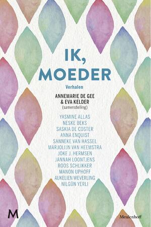 Ik, moeder - Annemarie de Gee, Eva Kelder