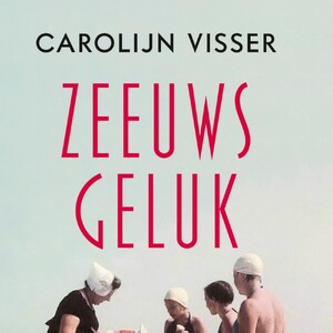 Zeeuws geluk - Carolijn Visser Zeeuws geluk - Carolijn Visser