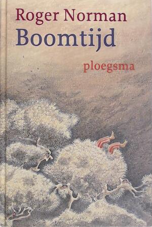 Boomtijd - Roger Norman, Huberte Vriesendorp, Ingrid van der Kallen Boomtijd - Roger Norman, Huberte Vriesendorp, Ingrid van der Kallen