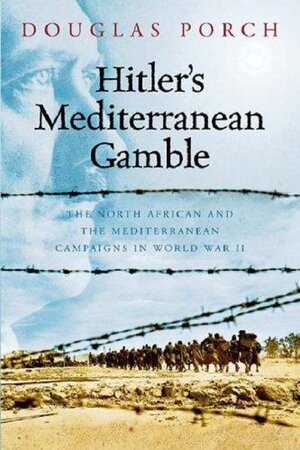 Hitler's Mediterranean gamble - Douglas Porch Hitler's Mediterranean gamble - Douglas Porch