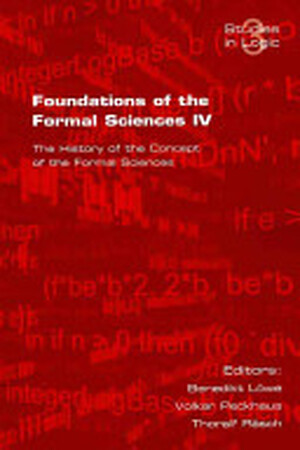 Foundations of the Formal Sciences - Benedikt Löwe, Volker Peckhaus, Thoralf Räsch