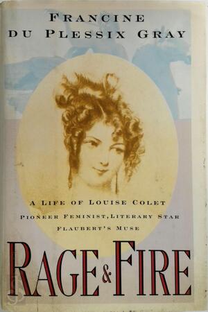 Rage and Fire - Francine Du Plessix Gray Rage and Fire - Francine Du Plessix Gray