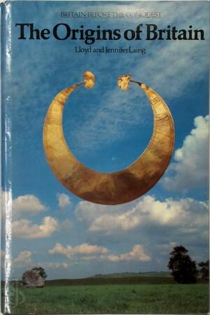 The origins of Britain - Lloyd Robert Laing, Jennifer Laing