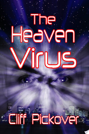 The Heaven Virus - Clifford A. Pickover The Heaven Virus - Clifford A. Pickover