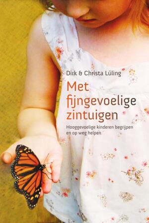 Met fijngevoelige zintuigen - Dirk Lüling, Christa Lüling Met fijngevoelige zintuigen - Dirk Lüling, Christa Lüling