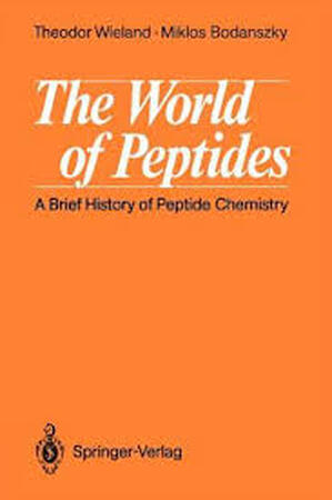 The World of Peptides - Theodor Wieland, Miklos Bodansky