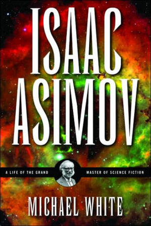 Isaac Asimov - Michael White Isaac Asimov - Michael White