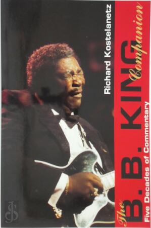 The B.B. King Companion - Richard Kostelanetz, John Pope Anson