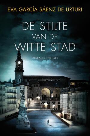De stilte van de witte stad - Eva García Sáenz de Urturi De stilte van de witte stad - Eva García Sáenz de Urturi