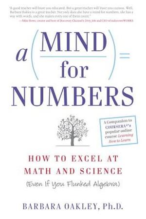 A Mind for Numbers - Barbara, Ph.D. Oakley A Mind for Numbers - Barbara, Ph.D. Oakley