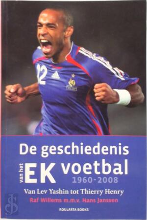 De geschiedenis van het EK voetbal 1960-2008Henry - Raf Willems, Hans Janssen De geschiedenis van het EK voetbal 1960-2008Henry - Raf Willems, Hans Janssen