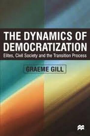 Dynamics of Democratization - Graeme Gill Dynamics of Democratization - Graeme Gill