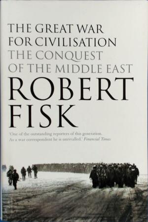 The Great War for civilisation - Robert Fisk The Great War for civilisation - Robert Fisk