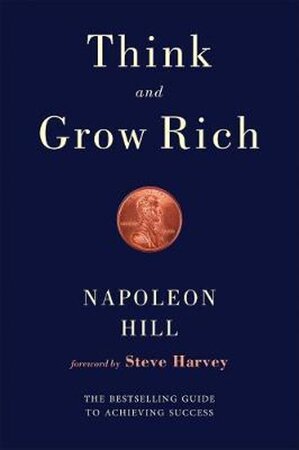 Think and Grow Rich - Napoleon Hill Think and Grow Rich - Napoleon Hill