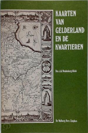 Kaarten van Gelderland en de kwartieren - J.J. Vredenberg Alink Kaarten van Gelderland en de kwartieren - J.J. Vredenberg Alink