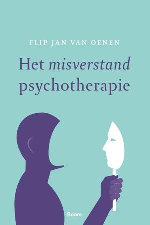 Het misverstand psychotherapie - Flip Jan van Oenen Het misverstand psychotherapie - Flip Jan van Oenen