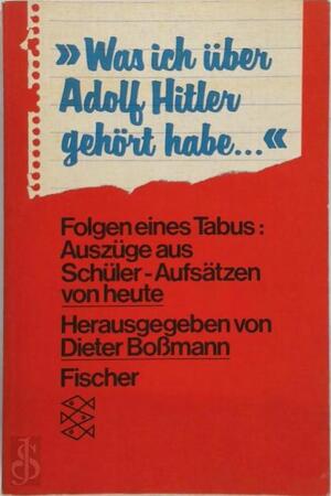 Was ich über Adolf Hitler gehört habe ... - Dieter Boßmann Was ich über Adolf Hitler gehört habe ... - Dieter Boßmann