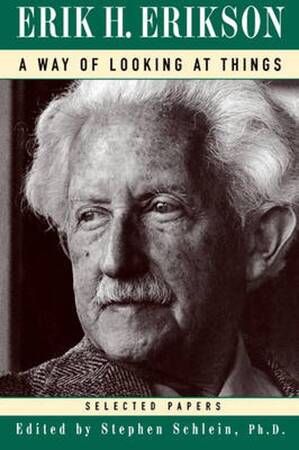 A Way of Looking at Things - Selected Papers from 1930-1980 Reissue - Erik H Erikson A Way of Looking at Things - Selected Papers from 1930-1980 Reissue - Erik H Erikson