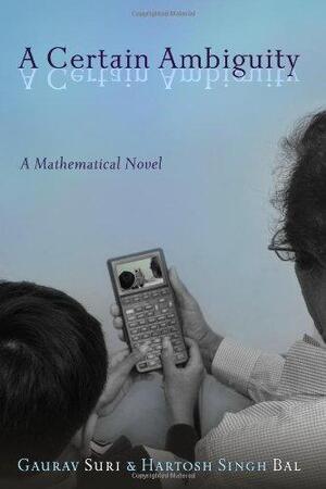 A Certain Ambiguity - Gaurav Suri, Hartosh Singh Bal A Certain Ambiguity - Gaurav Suri, Hartosh Singh Bal