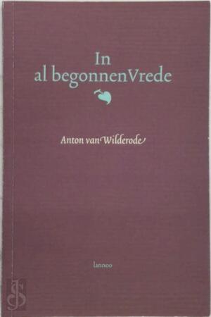 In al begonnen vrede - A. Van Wilderode In al begonnen vrede - A. Van Wilderode