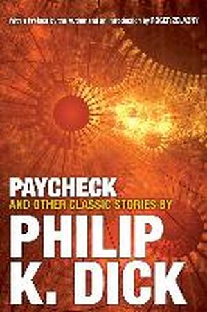 Paycheck and Other Classic Stories by Philip K. Dick - Philip K Dick Paycheck and Other Classic Stories by Philip K. Dick - Philip K Dick
