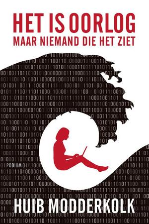 Het is oorlog maar niemand die het ziet - Huib Modderkolk Het is oorlog maar niemand die het ziet - Huib Modderkolk
