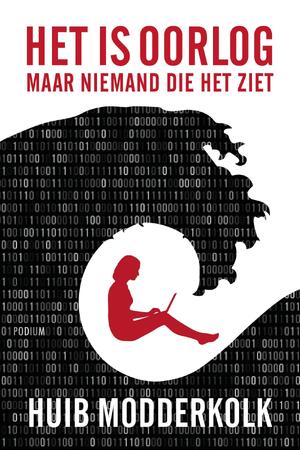 Het is oorlog maar niemand die het ziet - Huib Modderkolk Het is oorlog maar niemand die het ziet - Huib Modderkolk