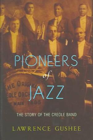 Pioneers of Jazz - Lawrence Gushee