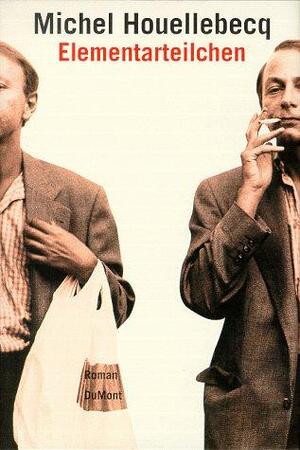 Elementarteilchen - Michel Houellebecq