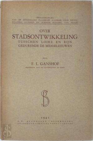 Over stadsontwikkeling tusschen Loire en Rijn gedurende de Middeleeuwen - FranÇOis Louis Ganshof, Jean DenucÉ Over stadsontwikkeling tusschen Loire en Rijn gedurende de Middeleeuwen - FranÇOis Louis Ganshof, Jean DenucÉ