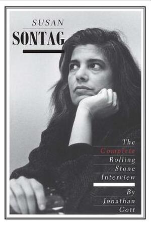 Susan Sontag - The Complete Rolling Stone Interview - Jonathan Cott Susan Sontag - The Complete Rolling Stone Interview - Jonathan Cott