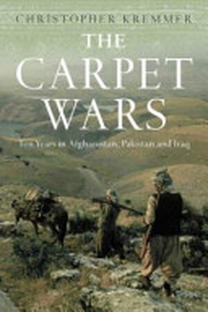 The Carpet Wars - Christopher Kremmer The Carpet Wars - Christopher Kremmer