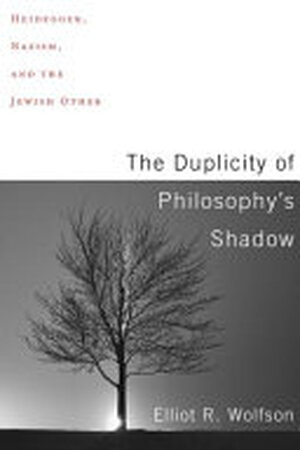 The Duplicity of Philosophy's Shadow - Elliot R. Wolfson The Duplicity of Philosophy's Shadow - Elliot R. Wolfson