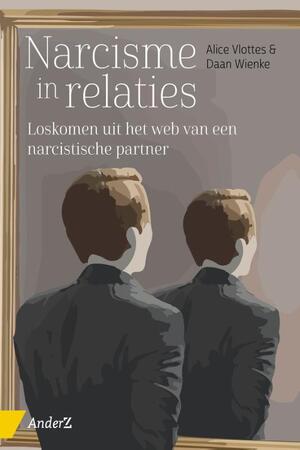 Narcisme in relaties - Alice Vlottes, Daan Wienke Narcisme in relaties - Alice Vlottes, Daan Wienke