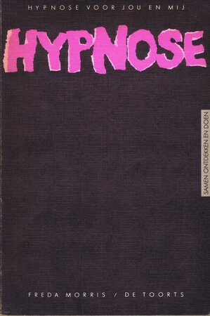 Hypnose voor jou en mij - Freda Morris Hypnose voor jou en mij - Freda Morris