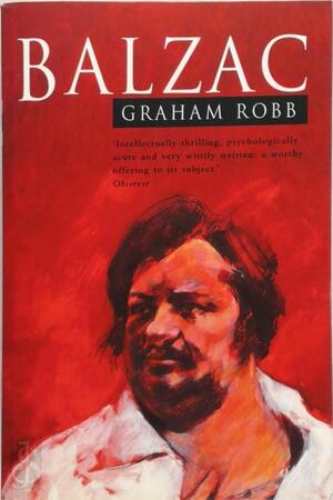 Balzac - Graham Robb