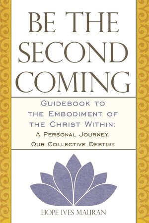 Be the Second Coming - Hope Ives Mauran Be the Second Coming - Hope Ives Mauran