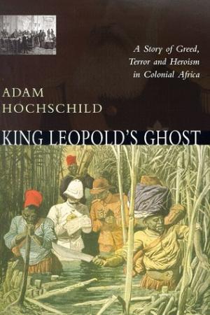 King Leopold's Ghost - Adam Hochschild