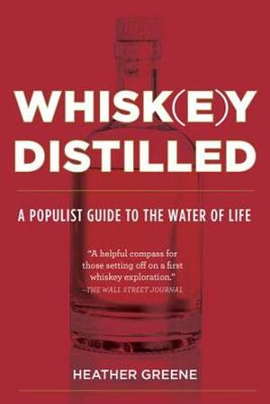 Whiskey Distilled - Heather Greene Whiskey Distilled - Heather Greene