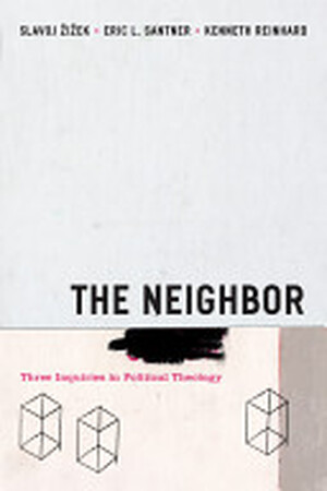 The Neighbor - Slavoj Žižek, Eric L. Santner, Kenneth Reinhard The Neighbor - Slavoj Žižek, Eric L. Santner, Kenneth Reinhard