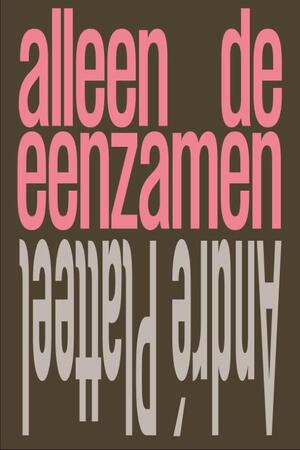 Alleen de eenzamen - André Platteel Alleen de eenzamen - André Platteel